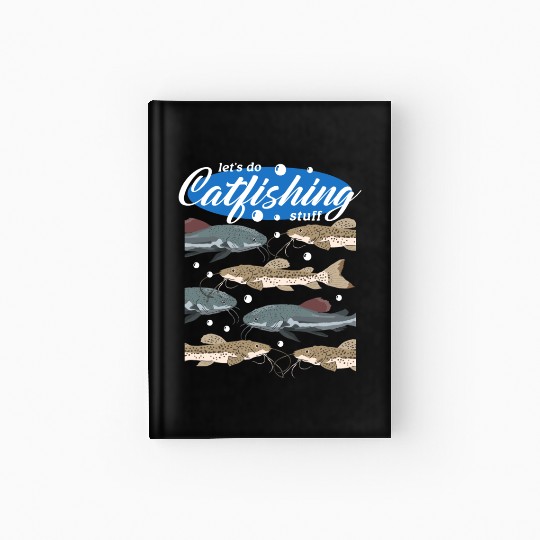 Catfishing Stuff Catfish Fishing Angler Hardcover Journal
