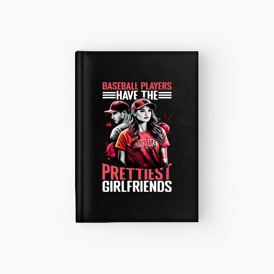 Baseball Players Have The Prettiest Girlfriends 10 Hardcover Journal