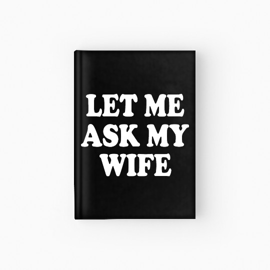 let me ask my wife Hardcover Journal