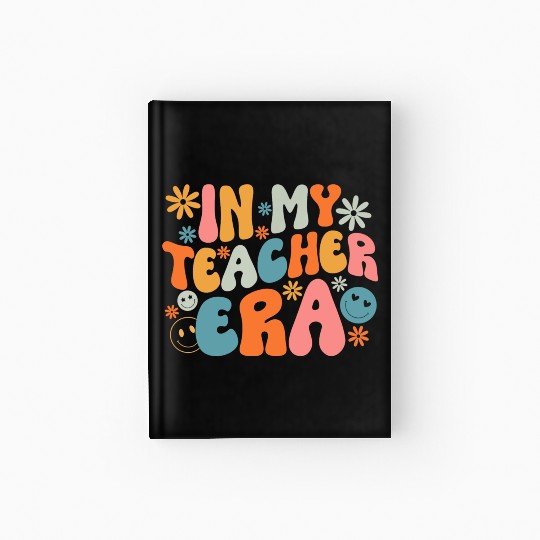In My Teacher Era First Day Of School Back To Hardcover Journal