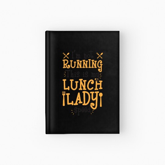 I'm Not Running This is My Lunch Lady Speed Hardcover Journal