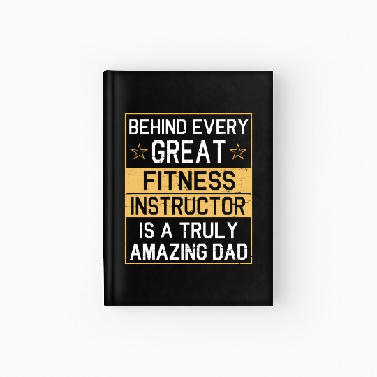 Behind Every Great Fitness Instructor Is A Truly Hardcover Journal