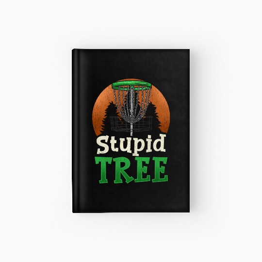 Stupid Tree Disc Golf T Funny Frisbee Golf Hardcover Journal