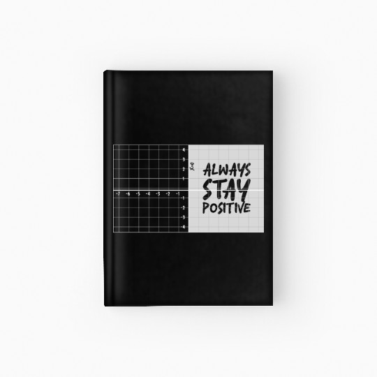 always stay positive Hardcover Journal