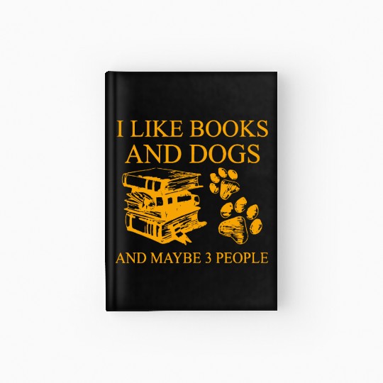 I Like Book And Dogs And Maybe 3 People Book Lover Hardcover Journal