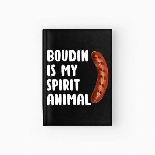 Boudin is My Spirit Animal, Funny Louisiana Cajun Hardcover Journal
