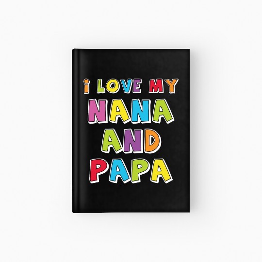 I Love My Nana And Papa Hardcover Journal