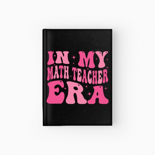 In My Math teacher Era Groovy Retro Back To School Hardcover Journal