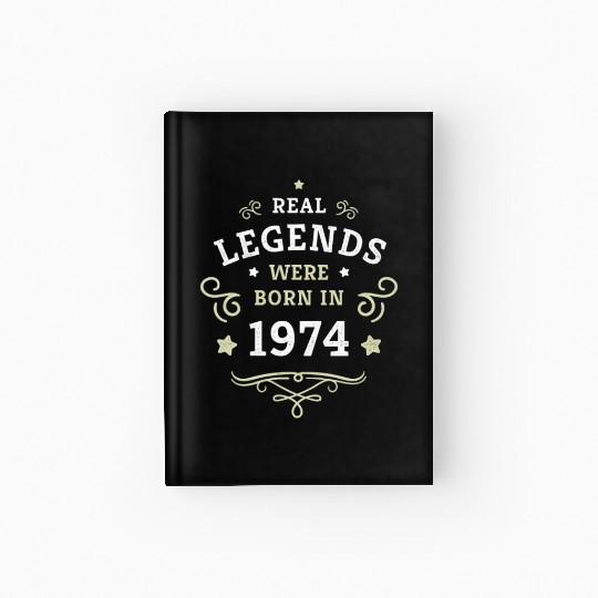 50th Birthday Gift Real Legends were born in 1974 Hardcover Journal