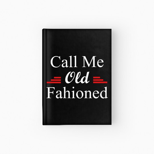 Call Me Old Fashioned Hardcover Journal