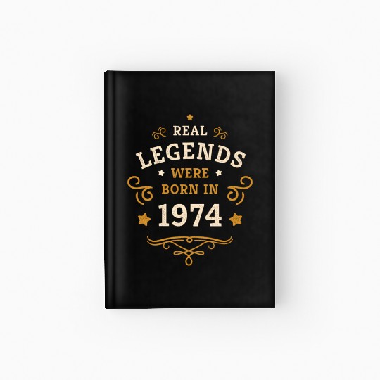 50th Birthday Gift Real Legends were born in 1974 Hardcover Journal