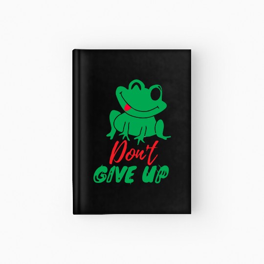 Dont give Up. Never give up Hardcover Journal