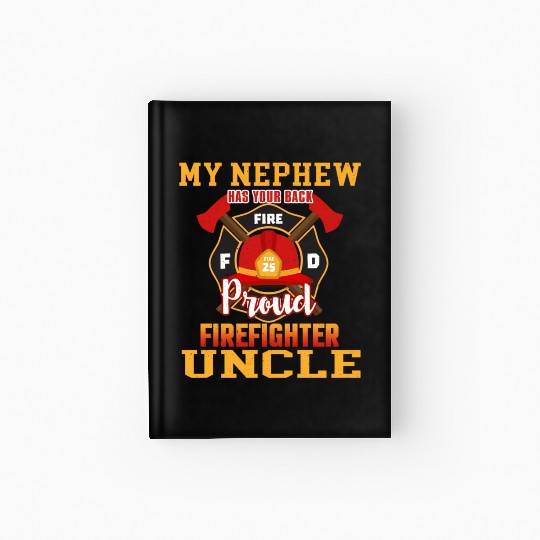 My Newphew Has Your Back Proud Firefighter Uncle Hardcover Journal