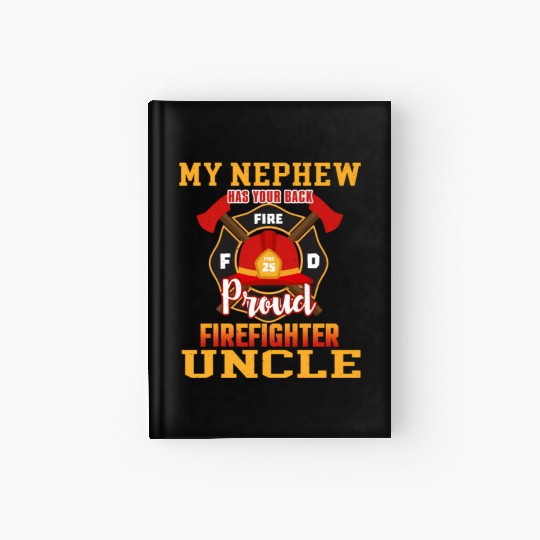 My Newphew Has Your Back Proud Firefighter Uncle Hardcover Journal