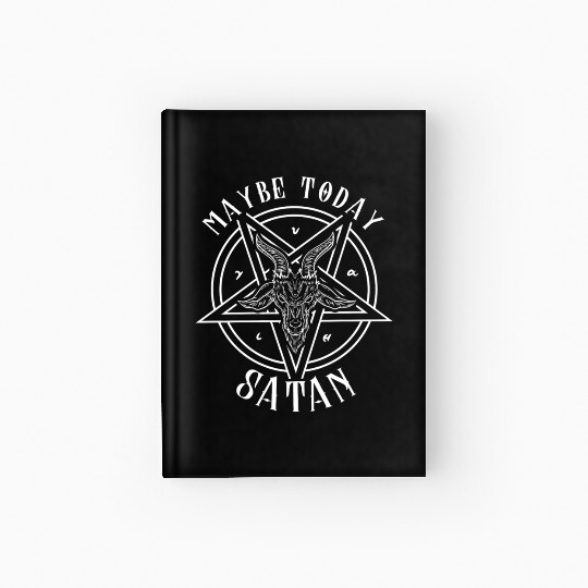 Maybe Today Satan I Satanic Baphomet Pentagram Hardcover Journal
