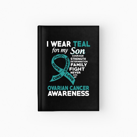 I Wear Teal For My Son Ovarian Cancer Awareness Hardcover Journal