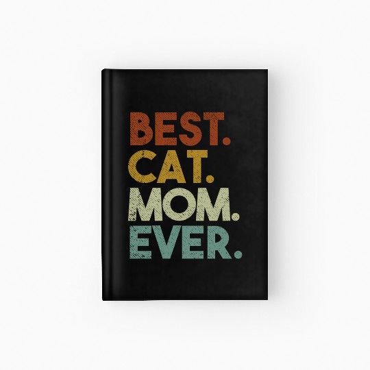 Best Cat Mom Ever Crazy Cat Lady Hardcover Journal