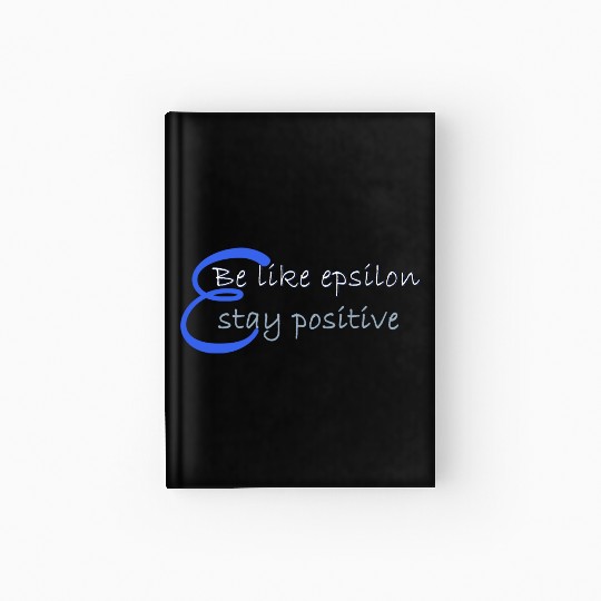Like Epsilon Stay Positive Funny Math And Calculus Hardcover Journal