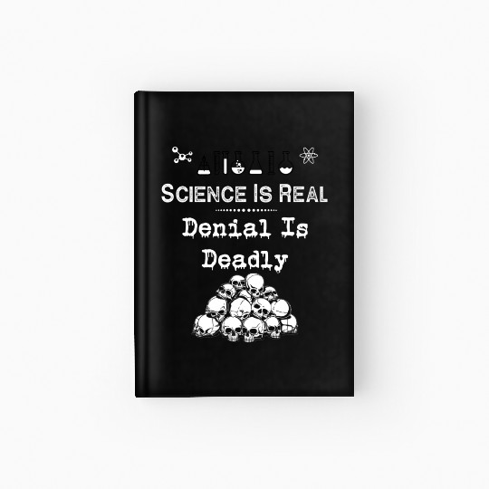 Science Is Real Denial Is Deadly Hardcover Journal