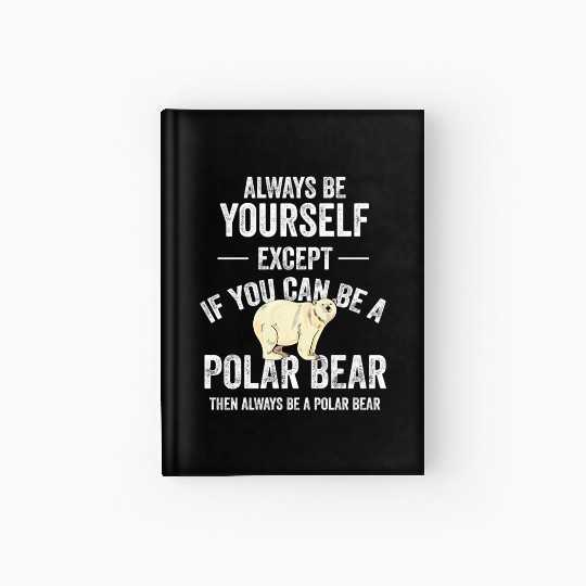 Be A Polar Bear Polar Bear Zookeeper Animal Hardcover Journal