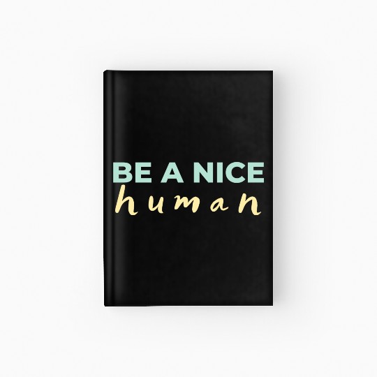Be A Nice Human Light Colors Hardcover Journal