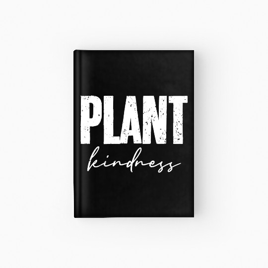 Plant Kindness Cool Plant Lover Environmentalist Hardcover Journal