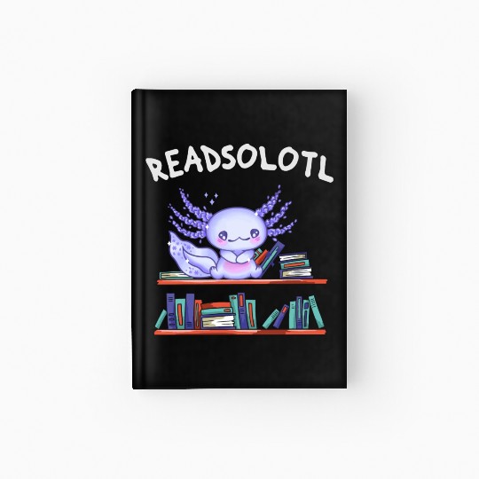 Readsolotl Book Lover Funny Axolotl Hardcover Journal
