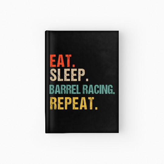 Funny Eat Sleep Barrel Racing Repeat Hardcover Journal