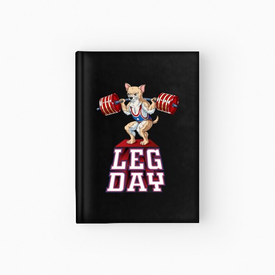 Leg Day Chihuahua Weight Lifting Squat Gym Hardcover Journal