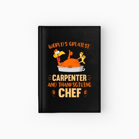 World s Greatest Carpenter And Thanksgiving Chef Hardcover Journal