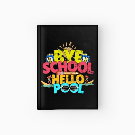Bye School Hello Pool Last Day Of School Teacher Hardcover Journal