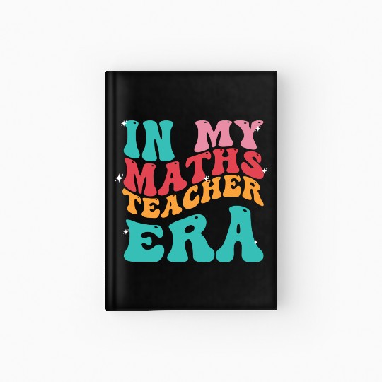 In My Maths Teacher Era Hardcover Journal