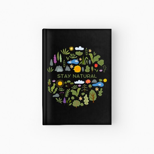Stay natural Hardcover Journal