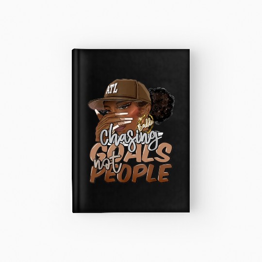 Chasing Goals Not People Black Woman Black Queen Hardcover Journal
