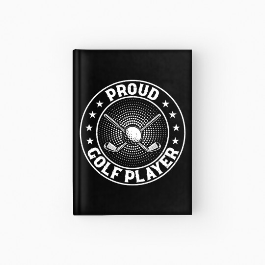 Proud Golf Player - Golf Player Golfing Golfer Hardcover Journal