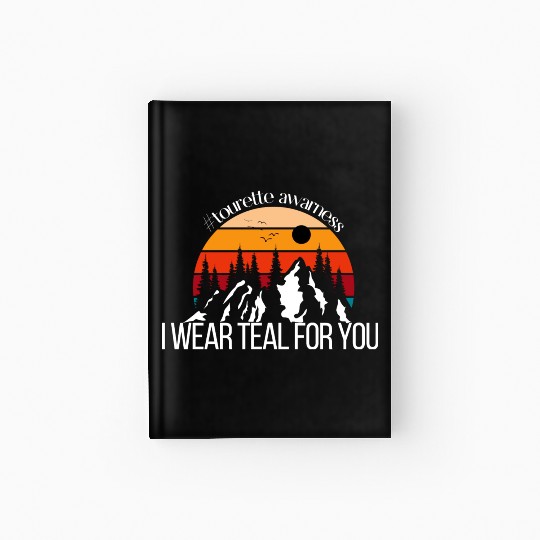 I Wear Teal For You Tourette Syndrome Awerness Hardcover Journal