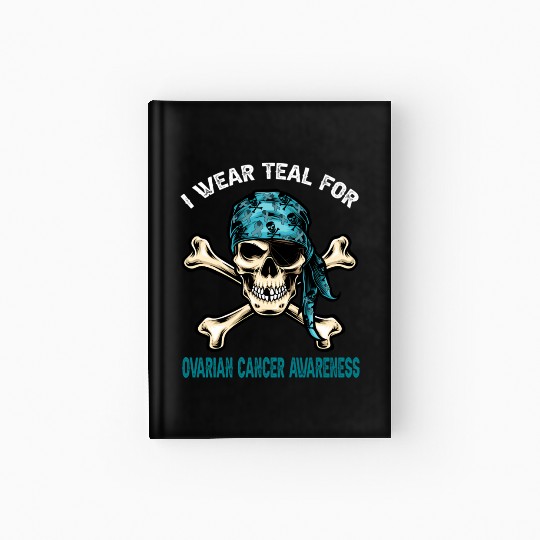 I Wear Teal For Ovarian Cancer Awreness Pirate Hardcover Journal