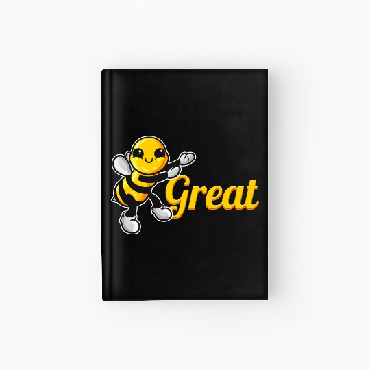 The Cute Bee Says Be Great The Bee Hardcover Journal
