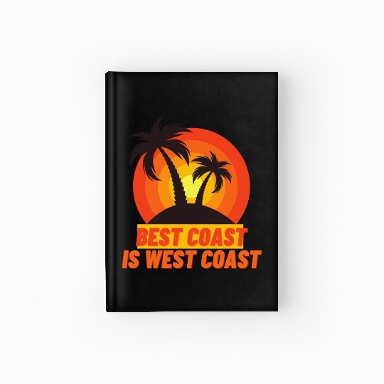 Best Coast Is West Coast Hardcover Journal