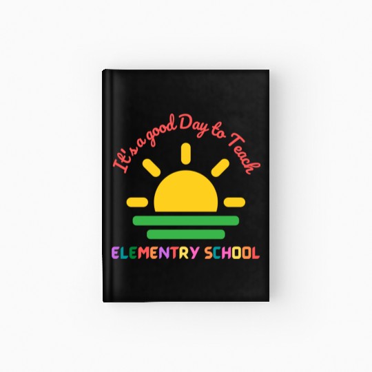 It's A Good Day To Teach Back To School Teacher Hardcover Journal