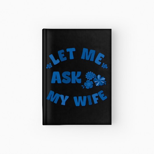 Let me ask my wife Hardcover Journal