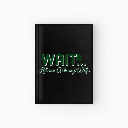 Let Me Ask My Wife Hardcover Journal