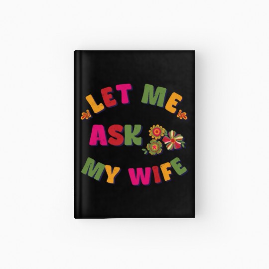 Let me ask my wife Hardcover Journal