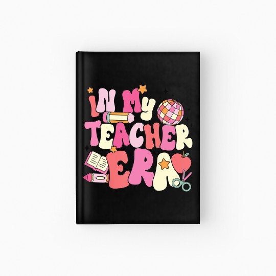 In My Teacher Era First Day Of School Back Hardcover Journal
