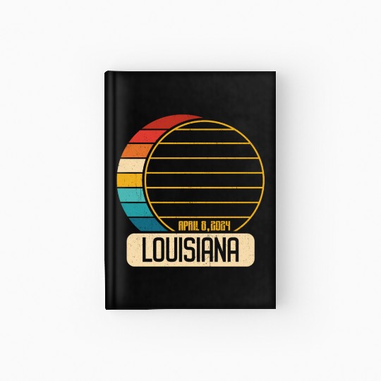 Total Solar Eclipse Louisiana April 28 2024 Hardcover Journal