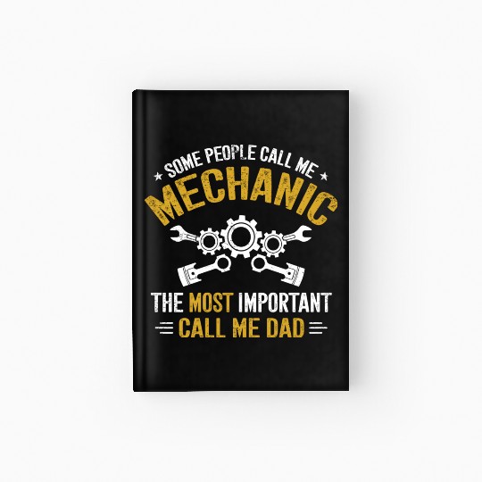 Some People Call Me Mechanic The Most Important Hardcover Journal