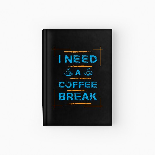I Need A Coffee Break Typography Hardcover Journal Design