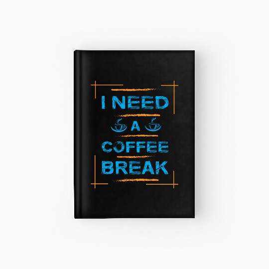 I Need A Coffee Break Typography Hardcover Journal Design