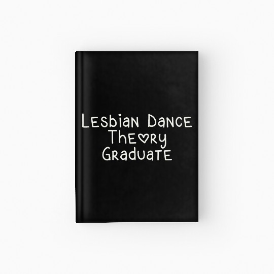 Lesbian Dance Theory Graduate Hardcover Journal