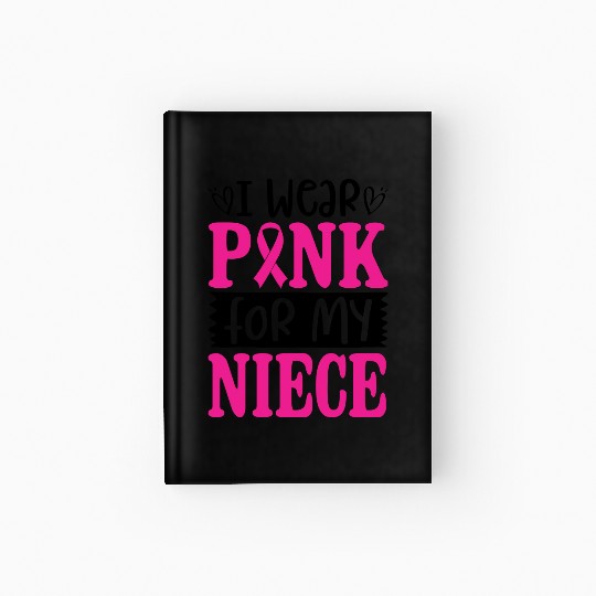 I Wear Pink For My Niece Hardcover Journal